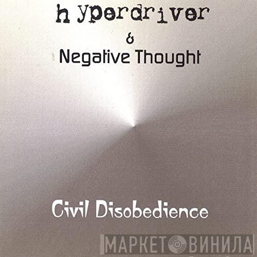 , Hyperdriver  Negative Thought  - Civil Disobedience