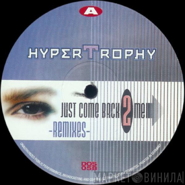  Hypertrophy  - Just Come Back 2 Me (Remixes)