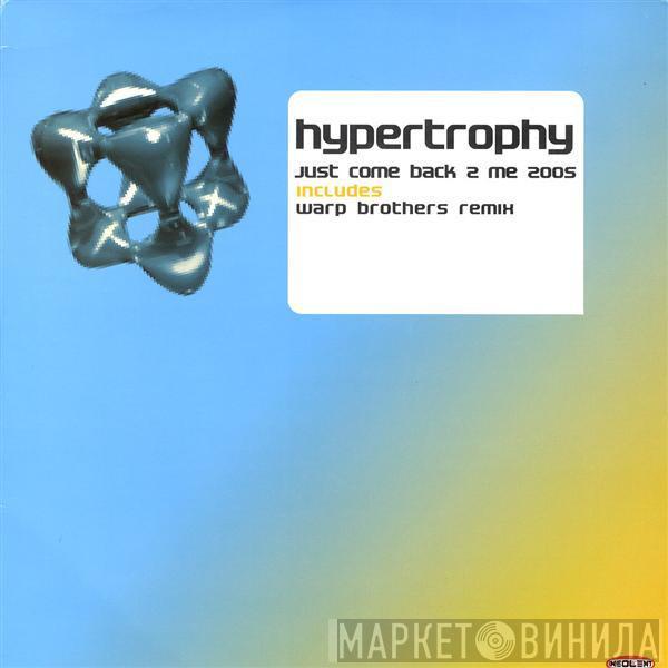  Hypertrophy  - Just Come Back 2 Me 2005