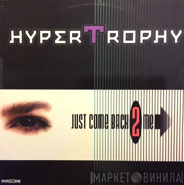  Hypertrophy  - Just Come Back 2 Me
