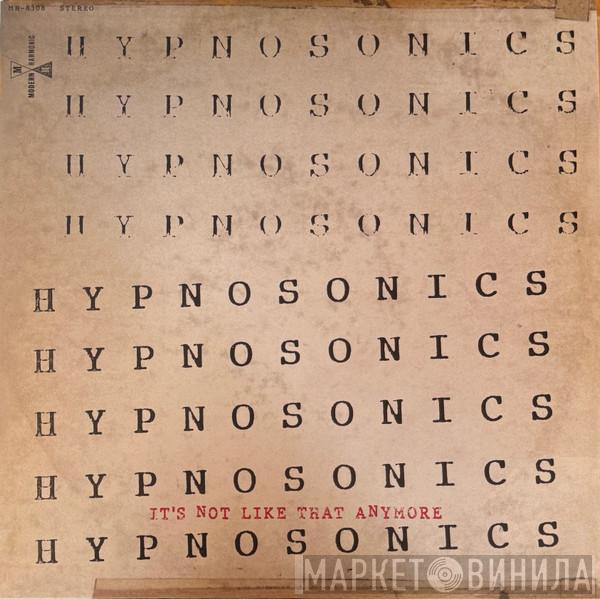 Hypnosonics - It's Not Like That Anymore