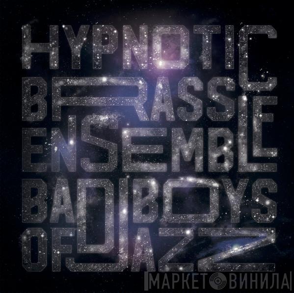 Hypnotic Brass Ensemble - Bad Boys Of Jazz