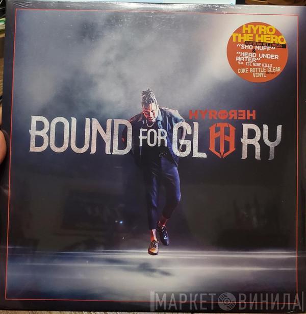 Hyro The Hero - Bound For Glory