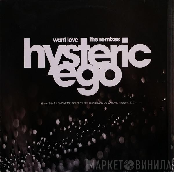 Hysteric Ego - Want Love (The Remixes)