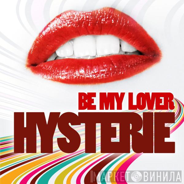  Hysterie  - Be My Lover