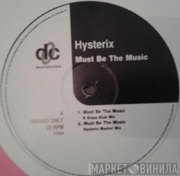  Hysterix  - Must Be The Music