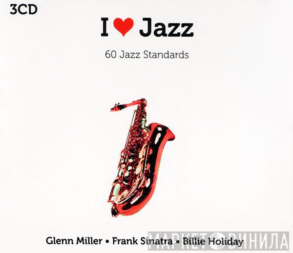  - I ♥ Jazz: 60 Jazz Standards