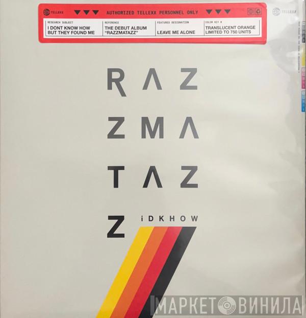  I DONT KNOW HOW BUT THEY FOUND ME  - Razzmatazz