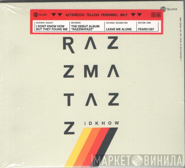 I DONT KNOW HOW BUT THEY FOUND ME  - Razzmatazz