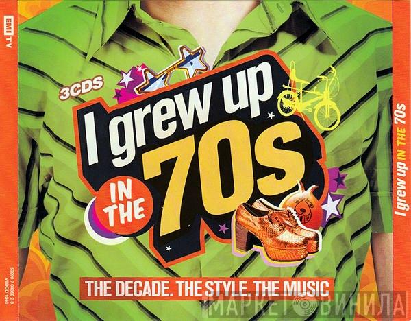  - I Grew Up In The 70s