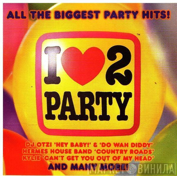  - I Love 2 Party