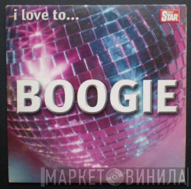  - I Love To... Boogie
