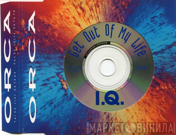  I.Q.   - Get Out Of My Life (Psycho)