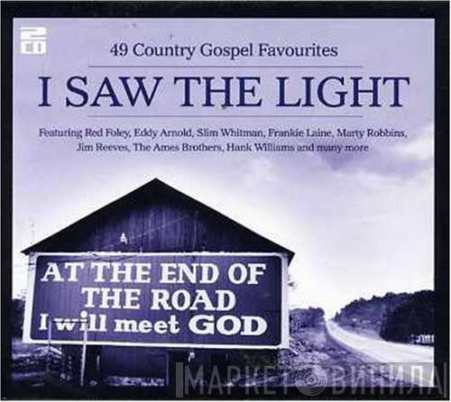  - I Saw The Light. 49 Country Gospel Favourites