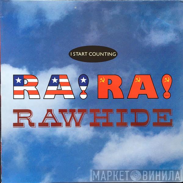 I Start Counting - Ra! Ra! Rawhide