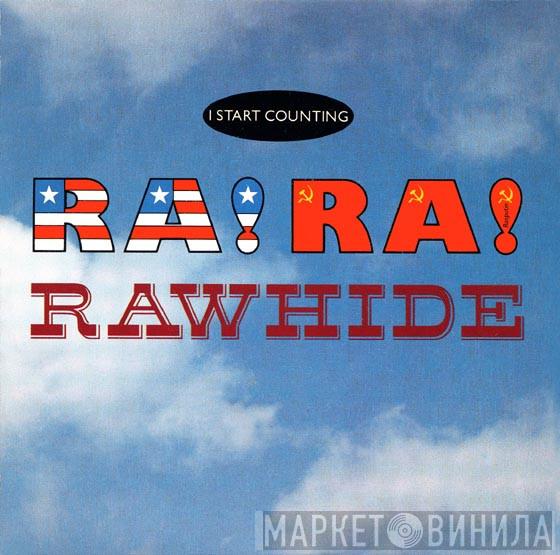 I Start Counting - Ra! Ra! Rawhide