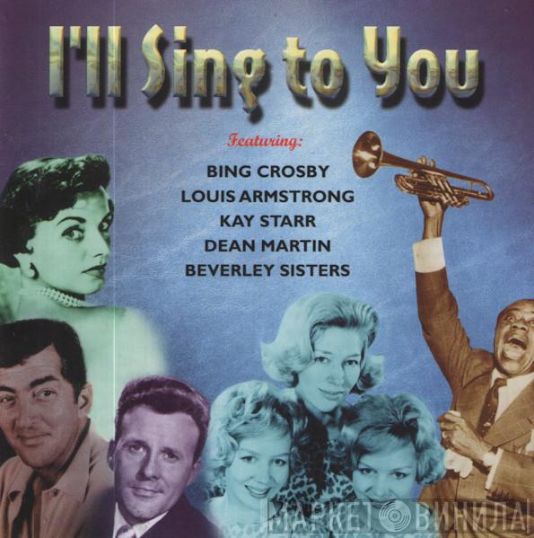  - I'll Sing To You