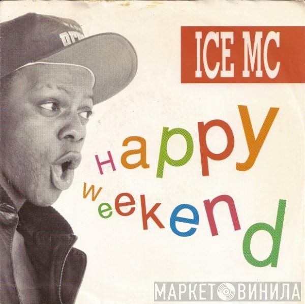  ICE MC  - Happy Weekend