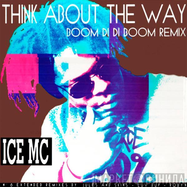  ICE MC  - Think About The Way (Boom Di Di Boom Remix)