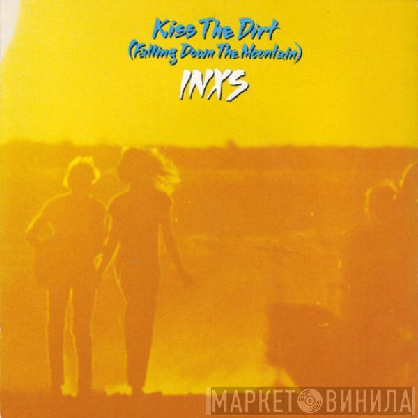  INXS  - Kiss The Dirt (Falling Down The Mountain)