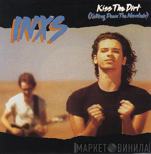 INXS - Kiss The Dirt (Falling Down The Mountain)
