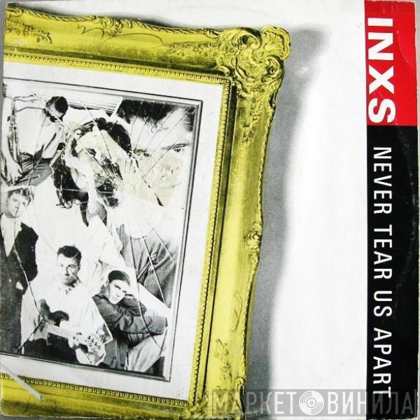  INXS  - Never Tear Us Apart