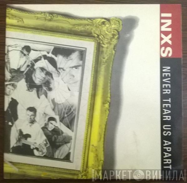  INXS  - Never Tear Us Apart