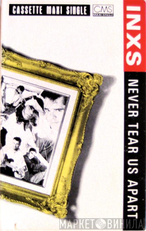  INXS  - Never Tear Us Apart