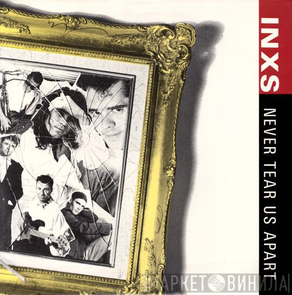  INXS  - Never Tear Us Apart