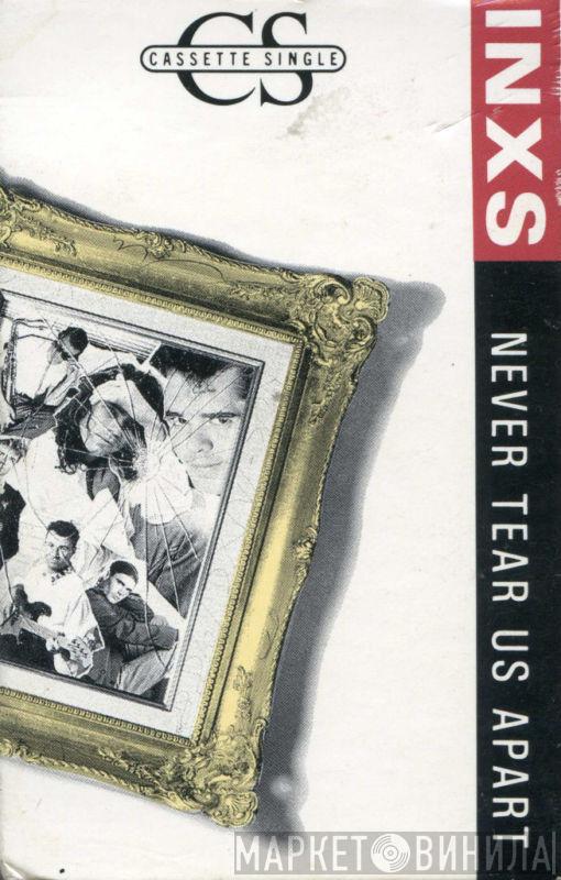  INXS  - Never Tear Us Apart
