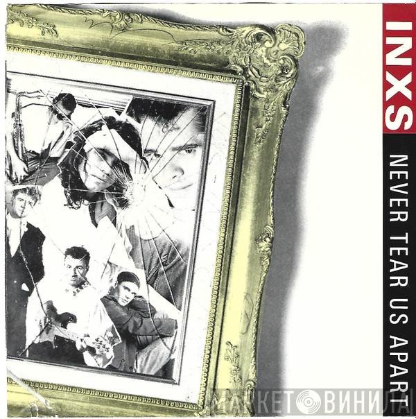  INXS  - Never Tear Us Apart