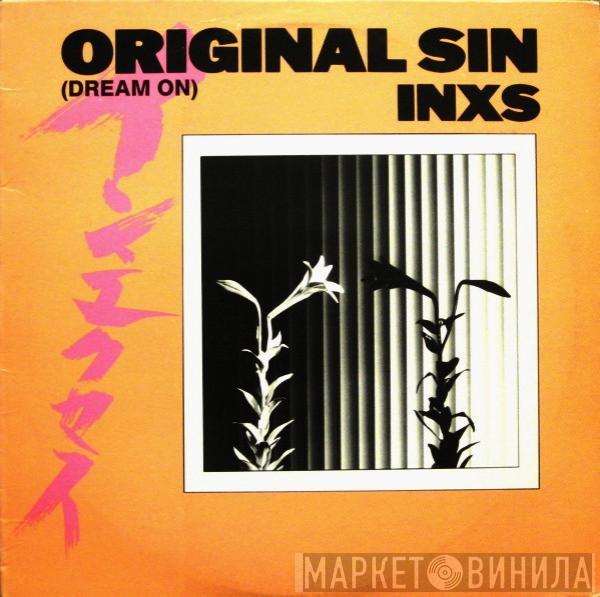  INXS  - Original Sin (Dream On)