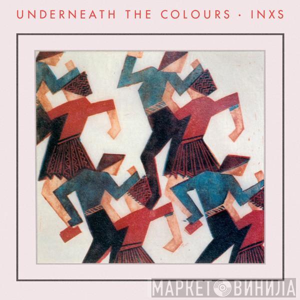  INXS  - Underneath The Colours