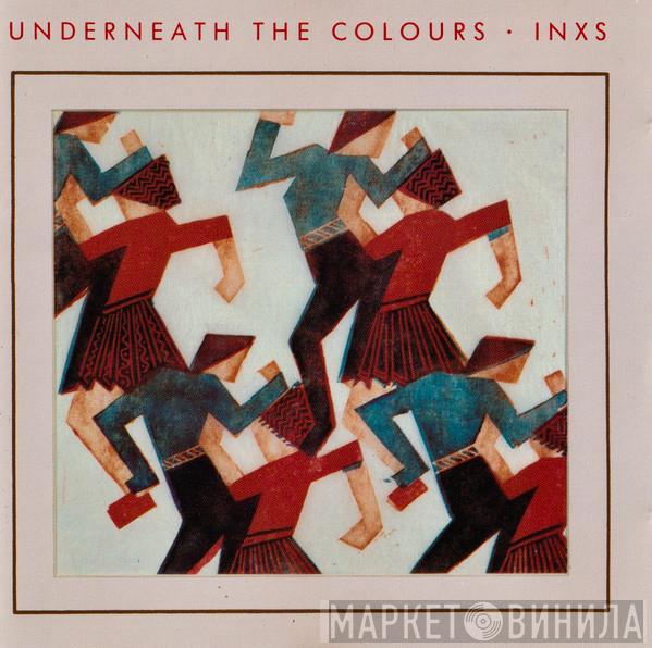  INXS  - Underneath The Colours
