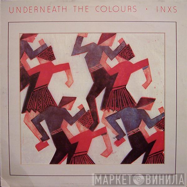  INXS  - Underneath The Colours