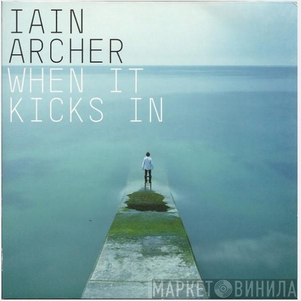 Iain Archer - When It Kicks In