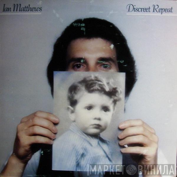 Iain Matthews - Discreet Repeat
