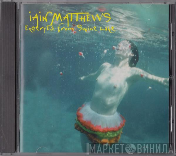 Iain Matthews - Excerpts From Swine Lake