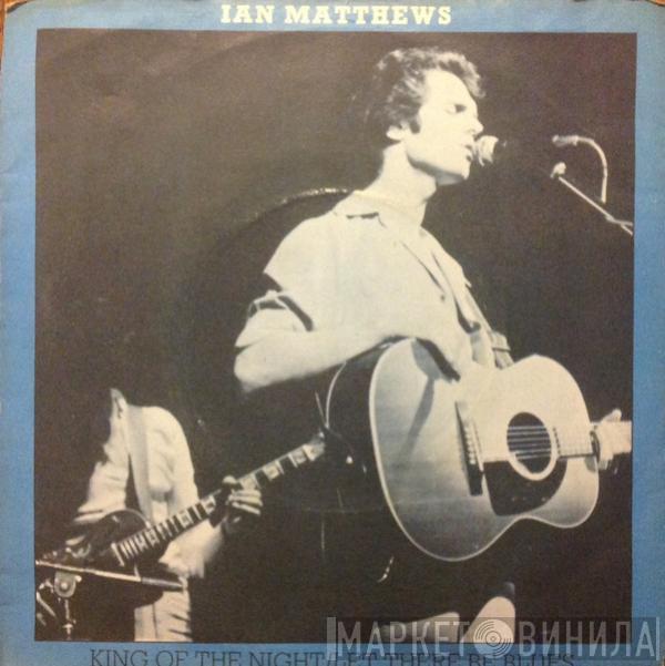 Iain Matthews - King Of The Night