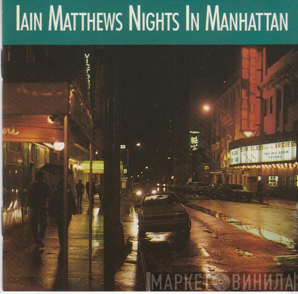  Iain Matthews  - Nights In Manhattan