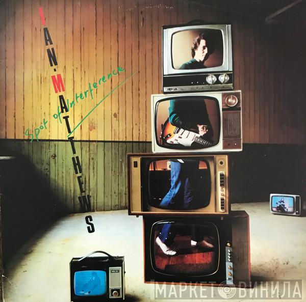  Iain Matthews  - Spot Of Interference