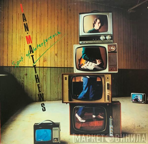  Iain Matthews  - Spot Of Interference
