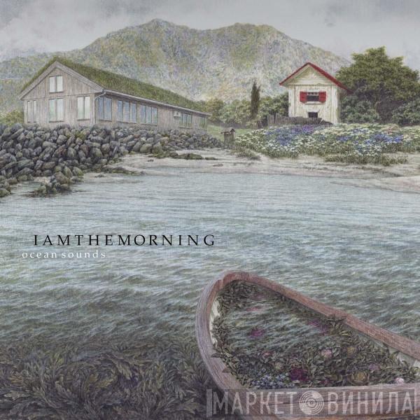 Iamthemorning - Ocean Sounds