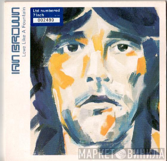 Ian Brown - Love Like A Fountain