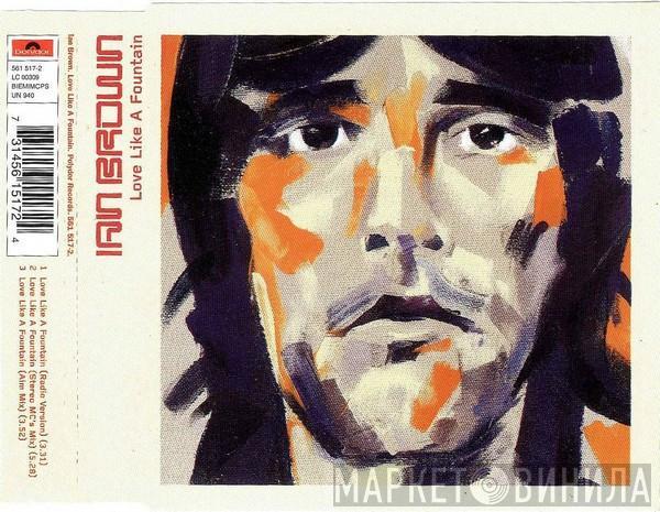 Ian Brown - Love Like A Fountain