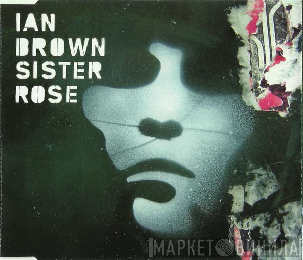 Ian Brown - Sister Rose