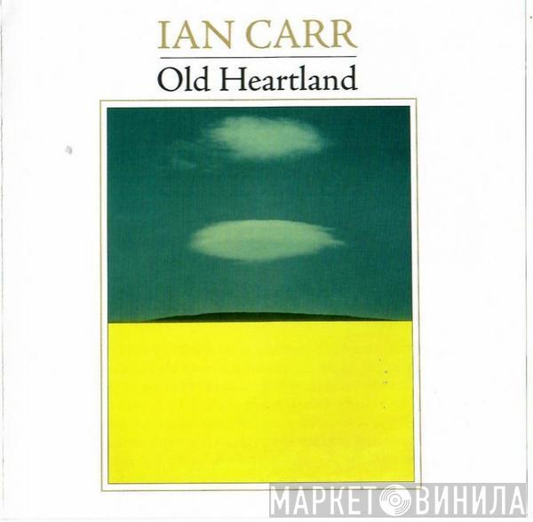  Ian Carr  - Old Heartland