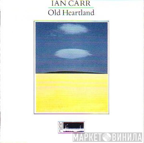  Ian Carr  - Old Heartland