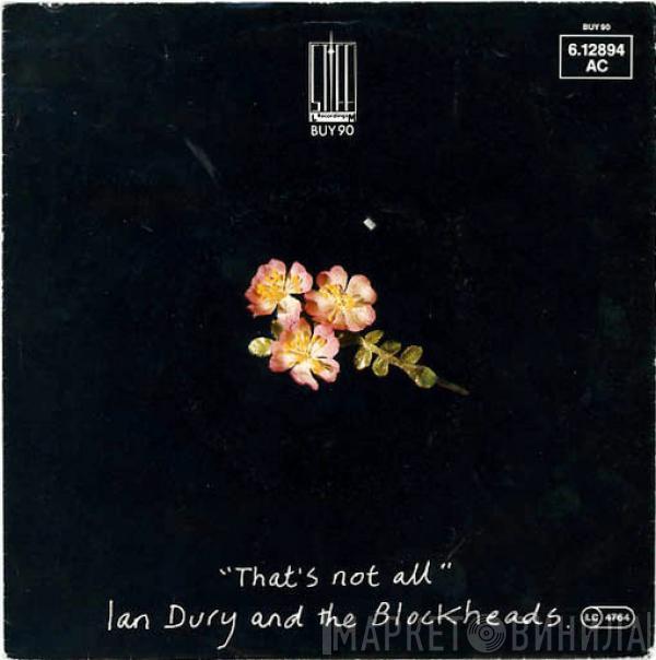  Ian Dury And The Blockheads  - That's Not All / I Want To Be Straight