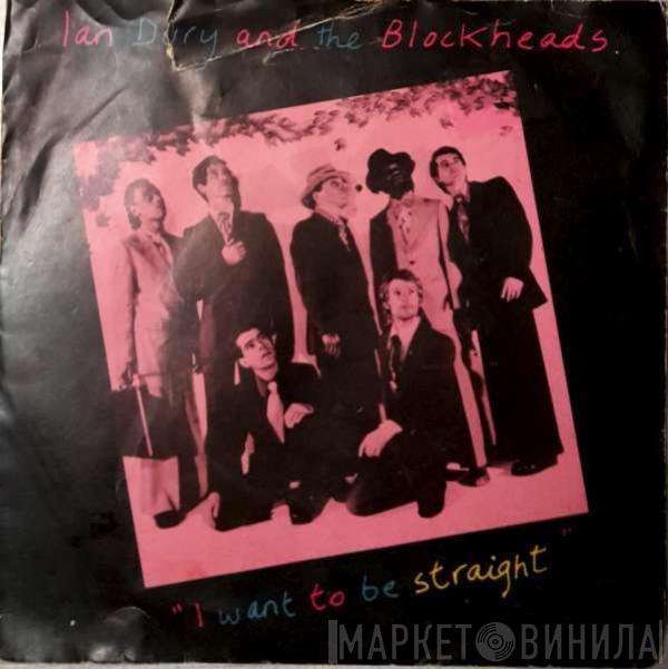  Ian Dury And The Blockheads  - I Want To Be Straight